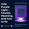 Orbi Purple Light - Causes, Meaning, and how to fix.jpg